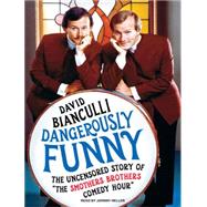 Dangerously Funny: The Uncensored Story of The Smothers Brot..., 9781400115709