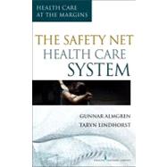 The Safety-net Health Care System: Health Care at the Margin..., 9780826105714