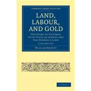 Land, Labour, and Gold 2 Volume Set : Two Years in Victoria:..., 9781108025720