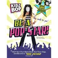 Be a Pop Star! : Start Your Own Band, Book Your Own Gigs, an..., 9781440505720