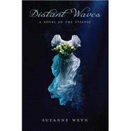Distant Waves: A Novel of the Titanic A Novel of the Titanic, 9780545085724