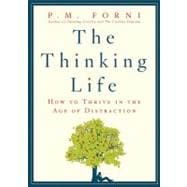 The Thinking Life How to Thrive in the Age of Distraction, 9780312625726