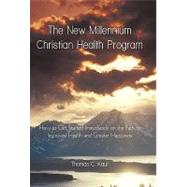 The New Millennium Christian Health Program: How to Get Star..., 9781462025732