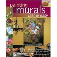 Painting Murals Fast & Easy: 21 designs for walls or canvas ..., 9781581805734