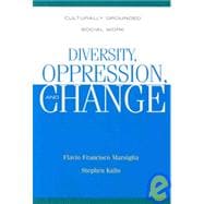 Diversity, Oppression, and Change : Culturally Grounded Soci..., 9780925065735