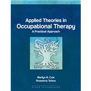Applied Theories in Occupational Therapy : A Practical Appro..., 9781556425738