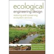 Ecological Engineering Design : Restoring and Conserving Eco..., 9780470875742