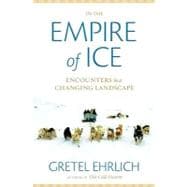 In the Empire of Ice : Encounters in a Changing Landscape, 9781426205743