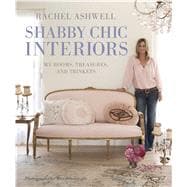Shabby Chic Interiors: My Rooms, Treasures, and Trinkets, 9781906525743