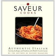 Saveur Cooks Authentic Italian: Savoring the Recipes and Tra..., 9780811865746
