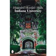 Haunted Hoosier Halls: Indiana University,9780764335747 Haunted Hoosier Halls: Indiana University,9780764335747