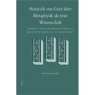 Heinrich Von Gent Uber Metaphysik Als Erste Wissenschaft: St..., 9789004155749