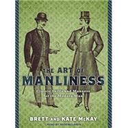 The Art of Manliness: Classic Skills and Manners for the Mod..., 9781452635750