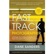 Fast Track Photographer: Leverage Your Unique Strengths for ..., 9780817435752