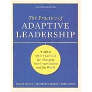 Practice of Adaptive Leadership : Tools and Tactics for Chan..., 9781422105764