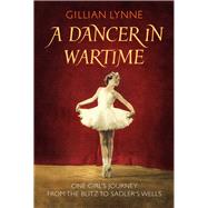 Dancer in Wartime : The Touching True Story of a Young Girl'..., 9780099555773