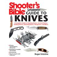Shooter's Bible Guide to Knives : A Complete Guide to Huntin..., 9781616085773