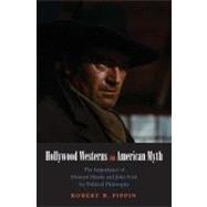 Hollywood Westerns and American Myth : The Importance of How..., 9780300145779