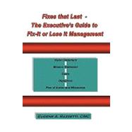 Fixes That Last - The Executive's Guide to Fix It or Lose It..., 9781449085780