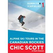 Summits & Icefields 1: Alpine Ski Tours in the Canadian Rock..., 9781926855783