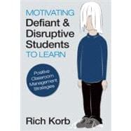 Motivating Defiant and Disruptive Students to Learn : Positive Classroom Management Strategies,9781452205786 Motivating Defiant and Disruptive Students to Learn : Positive Classroom Management Strategies,9781452205786