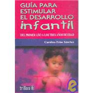 Guia Para Estimular El Desarrollo Infantil Del Primer Ano A ..., 9789682465789