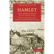 Hamlet : The Cambridge Dover Wilson Shakespeare