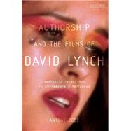 Authorship and the Films of David Lynch : Aesthetic Receptio..., 9781848855793