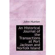 An Historical Journal of the Transactions at Port Jackson an..., 9780559135798
