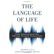 Language of Life : How Communication Drives Human Evolution, 9781616145798