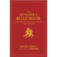 The Runner's Rule Book Everything a Runner Needs to Know--An..., 9781605295800