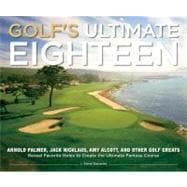 Golf's Ultimate Eighteen : Arnold Palmer, Jack Nicklaus, Amy..., 9781416205807