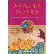 Mama Sutra : The Woman's Guide to a Passionate Pregnancy, 9780762415809