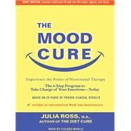 The Mood Cure: The 4-Step Program to Take Charge of Your Emo..., 9781452605821