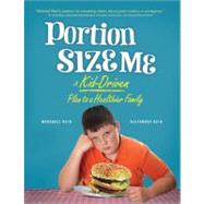 Portion Size Me : One Family#39;s Month Long Journey to Bett..., 9781402265822
