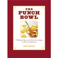 The Punch Bowl 75 Recipes Spanning Four Centuries of Wanton ..., 9781402785825