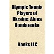 Olympic Tennis Players of Ukraine : Alona Bondarenko,9781156245828 Olympic Tennis Players of Ukraine : Alona Bondarenko,9781156245828