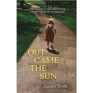 Out Came the Sun: One Family's Triumph over a Rare Disease, 9780897335829