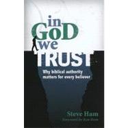 In God We Trust : Why biblical authority matters for every B..., 9780890515839