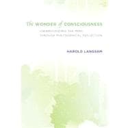 The Wonder of Consciousness: Understanding the Mind Through ..., 9780262015851