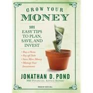 Grow Your Money: 101 Easy Tips to Plan, Save, and Invest, 9781400155859