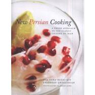 New Persian Cooking : A Fresh Approach to the Classic Cuisin..., 9781848855861