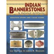 Indian Bannerstones: & Related Artifacts: Identification and..., 9781574325867