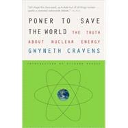 Power to Save the World : The Truth about Nuclear Energy, 9780307385871