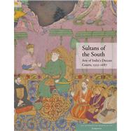 Sultans of the South : Arts of India's Deccan Courts, 1323-1..., 9780300175875