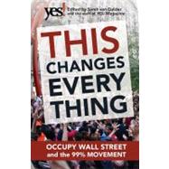 This Changes Everything : Occupy Wall Street and the 99% Movement