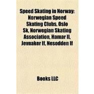 Speed Skating in Norway : Norwegian Speed Skating Clubs, Osl..., 9781157945895