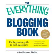 The Everything Blogging Book: Publish Your Ideas, Get Feedba..., 9781593375898
