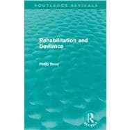 Rehabilitation and Deviance (Routledge Revivals),9780415635899 Rehabilitation and Deviance (Routledge Revivals),9780415635899