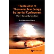 Release of Thermonuclear Energy by Inertial Confinement, the..., 9789814295901